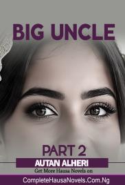 Big Uncle Part 2 Complete Hausa Novel 