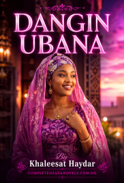 Dangin Ubana Part 1 Complete Hausa Novel 