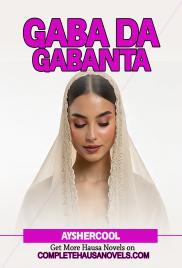 GABA DA GABANTA COMPLETE HAUSA NOVEL 