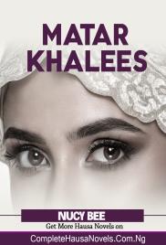 Matar Khalees Part 1 Complete Hausa Novel 