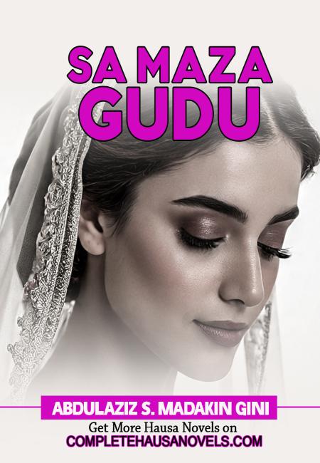 SA MAZA GUDU COMPLETE 1 BY ABDULAZIZ SANI MADAKIN GINI