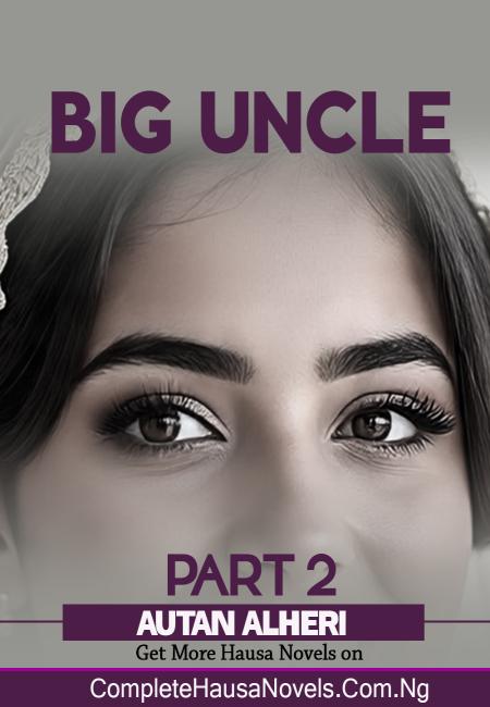 Big Uncle Part 2 Complete Hausa Novel 